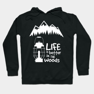 Life is better in the woods Hoodie